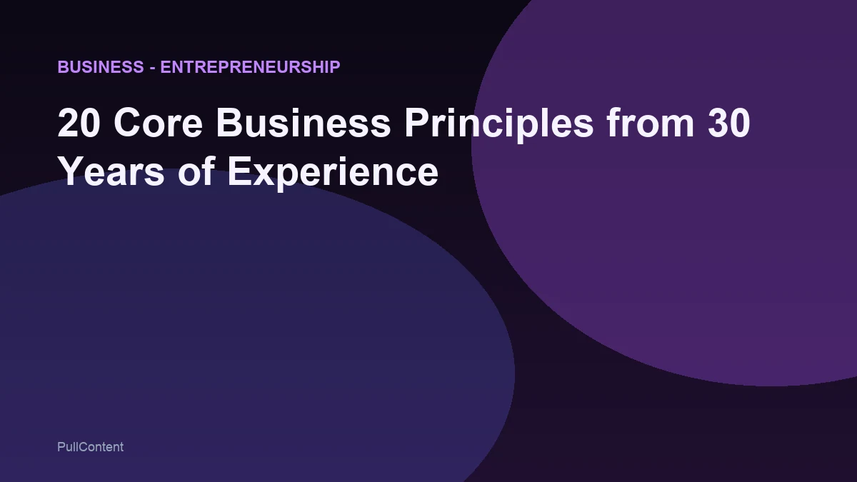 20 Core Business Principles from 30 Years of Experience