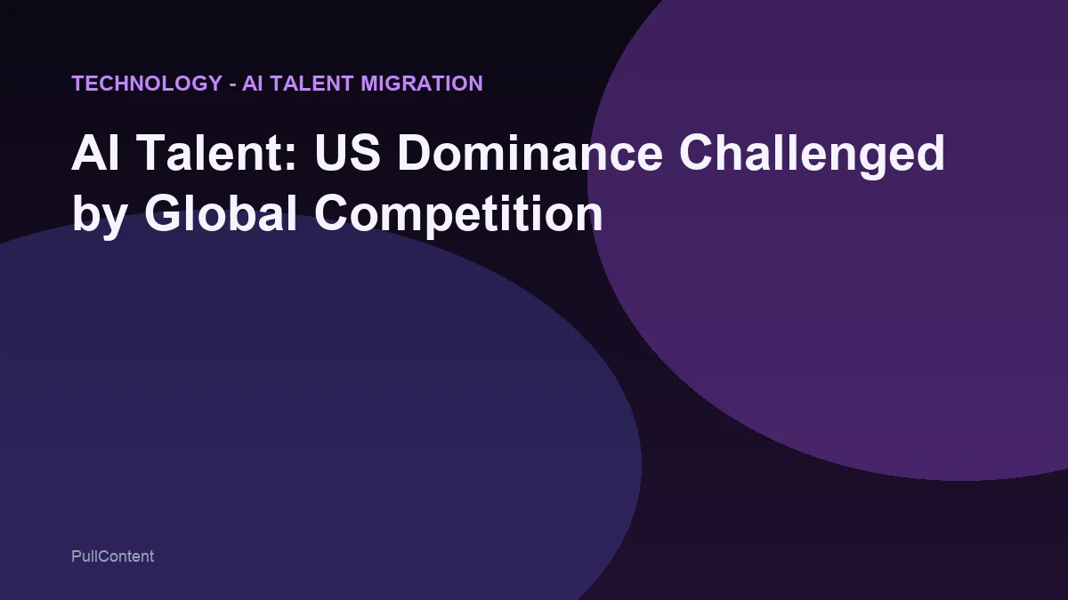 AI Talent: US Dominance Challenged by Global Competition
